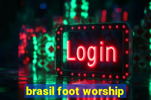 brasil foot worship